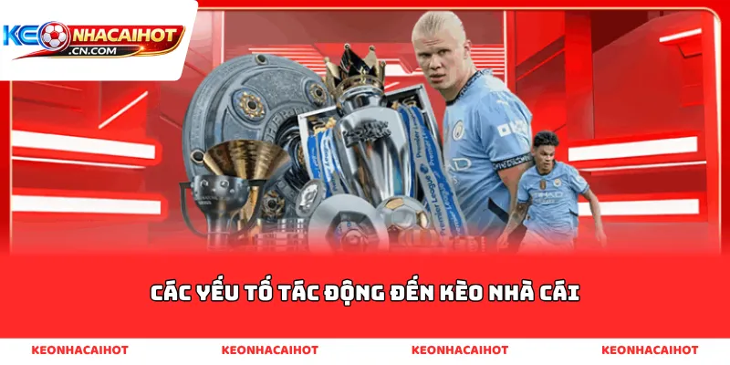 Các yếu tố tác động đến kèo nhà cái