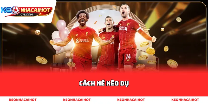 Cách né kèo dụ