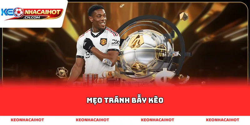 Mẹo tránh bẫy kèo