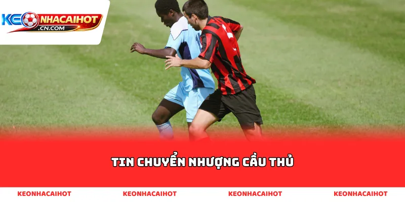 Tin chuyển nhượng cầu thủ